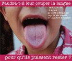 Faudra-t-il leur couper la langue ?